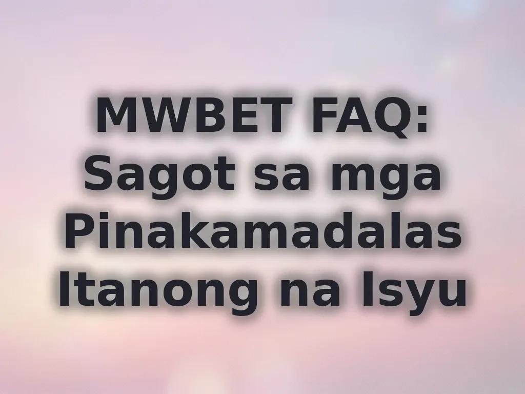 MWBET Common Account Questions
